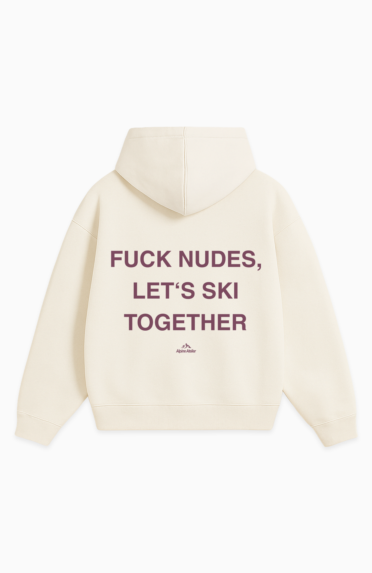 FUCK NUDES, LET'S SKI TOGETHER OVERSIZED HOODIE