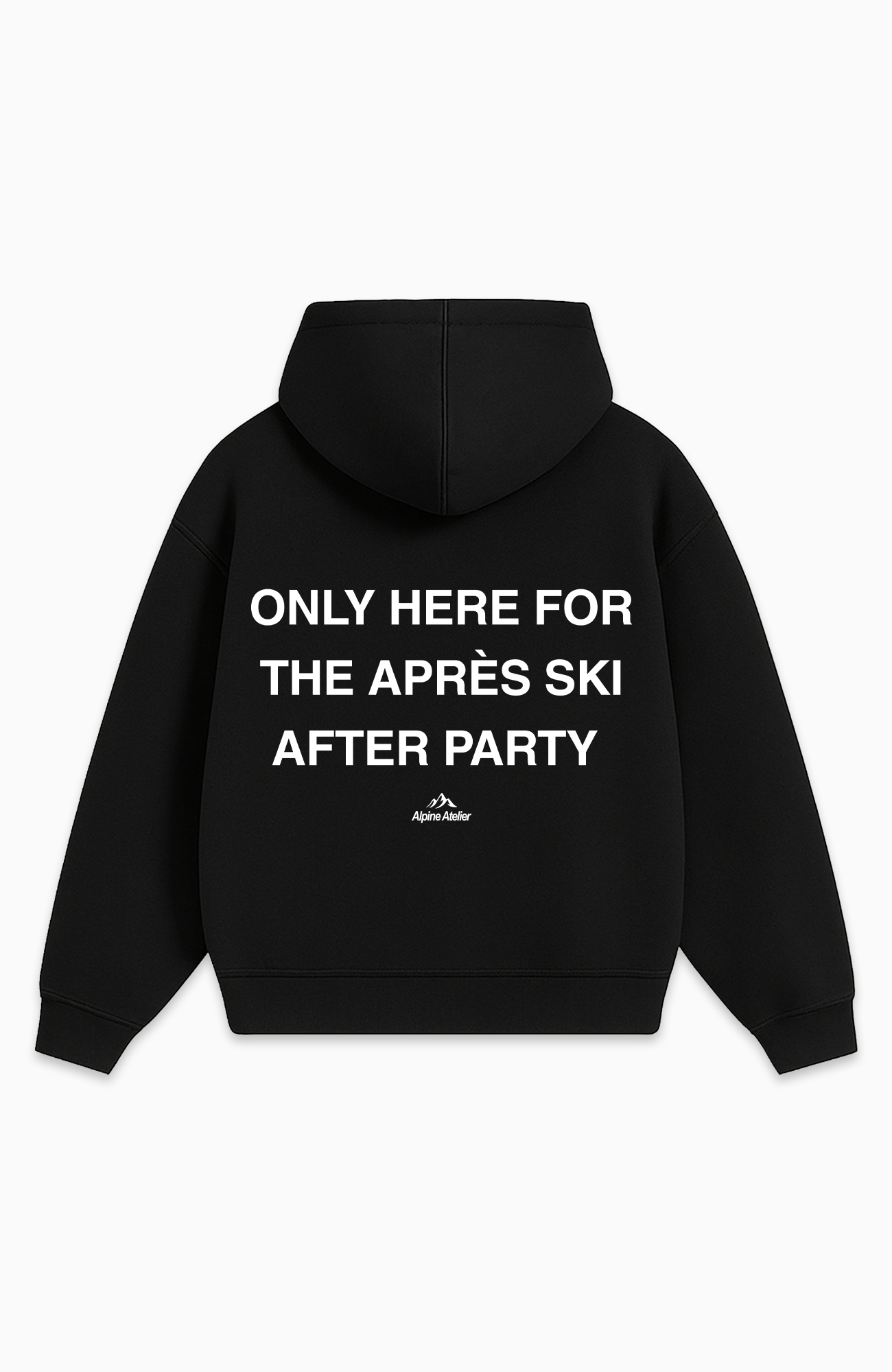 ONLY HERE FOR THE APRÈS SKI AFTER PARTY OVERSIZED HOODIE