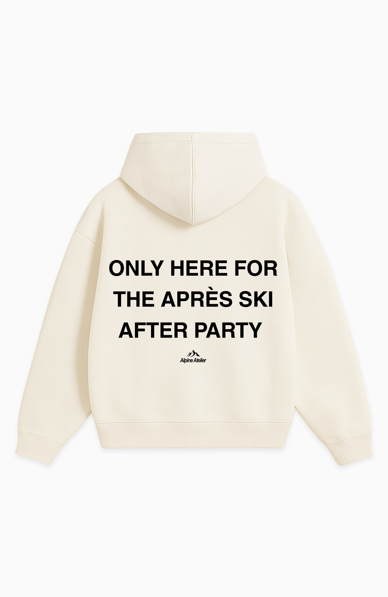 ONLY HERE FOR THE APRÈS SKI AFTER PARTY OVERSIZED HOODIE