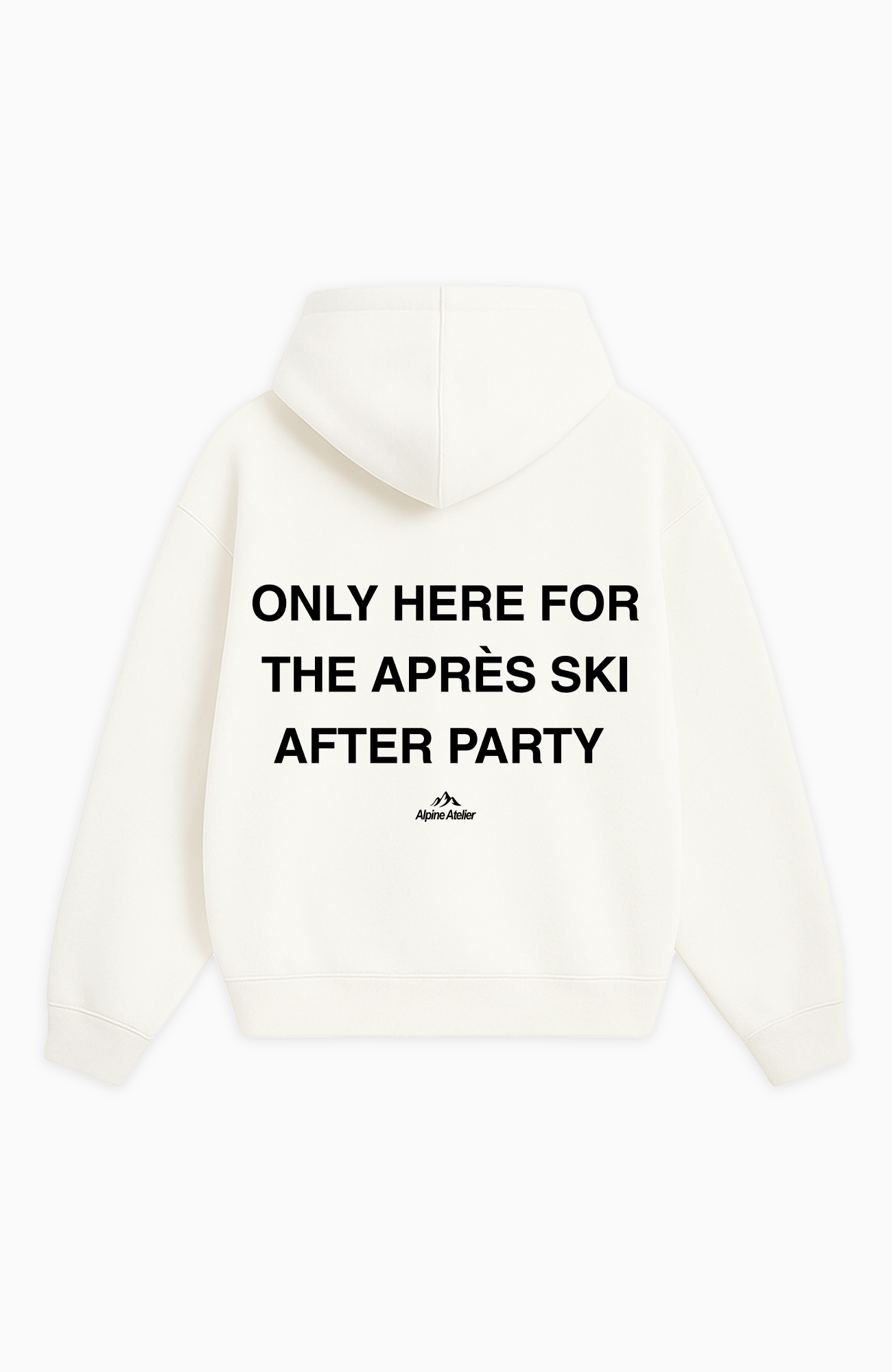 ONLY HERE FOR THE APRÈS SKI AFTER PARTY OVERSIZED HOODIE